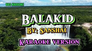 BALAKID By SanshaiKARAOKE Version [upl. by Otsirave363]