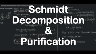 Schmidt Decomposition and Purification of states  Quantum Computation [upl. by Boyce]