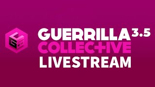 Guerrilla Collective 35 Livestream [upl. by Eicirtap48]