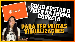 Kwai  Como postar vídeo corretamente para ter mais engajamento [upl. by Walrath]