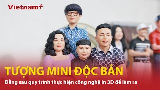 Quy trình thực hiện công nghệ in 3D để làm ra tượng mini độc bản  Vietnam Plus [upl. by Addiego]