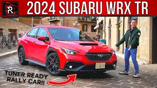 The 2024 Subaru WRX TR Is A More Intriguing Tuner Ready Rally Sports Sedan [upl. by Mateo]