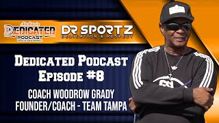 Coach Woodrow Grady Team Tampa The Dedicated Podcast Episode 8 [upl. by Dranal]