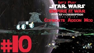 Lets Play Star Wars Empire at War Forces of Corruption Corporate Addon Mod Ep 10 [upl. by Thurmann]