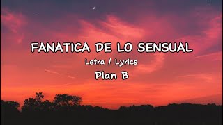 Fanática de lo sensual  PLAN B  Letra  Lyrics  MXXZ MUSIC [upl. by Sedinoel]