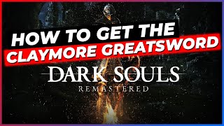 How To Get The Claymore Greatsword Dark Souls Remastered [upl. by Noremak823]