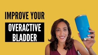 Five EASY Ways to Improve Your OVERACTIVE BLADDER [upl. by Leryt249]