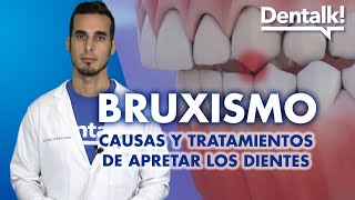 Todo sobre BRUXISMO  Síntomas tratamientos y consecuencias de APRETAR los dientes  Dentalk © [upl. by Hortensa]