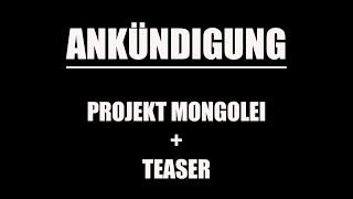 PROJEKT MONGOLEI ANKÜNDIGUNG  TEASER 🇲🇳 Savas Coban [upl. by Mariel671]