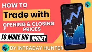 How to Trade with Opening and Closing Prices by Intraday Hunter [upl. by Norihs]