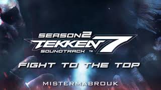 TEKKEN 7 Season 2 OST  Fight To The Top [upl. by Skilken]