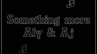 Something more  Aly amp Aj Lyrics [upl. by Aseretairam]