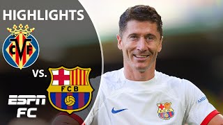 ⚽ Robert Lewandowski GoAhead Goal ⚽ Villarreal vs Barcelona  LaLiga Highlights  ESPN FC [upl. by Anerak815]