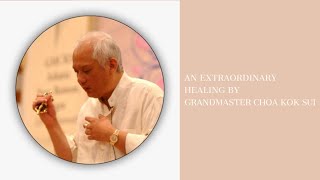 An Extraordinary Healing by our Beloved Grandmaster Choa Kok Sui  Pranic Healing [upl. by Joline]