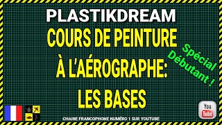 🎨 Plastikdream Maquette Aérographe pour débutant Cours 1 Les bases [upl. by Calendra]