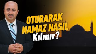 Oturarak Namaz Kılmanın Şartları Nelerdir  Ömer Döngeloğlu [upl. by Clementius]