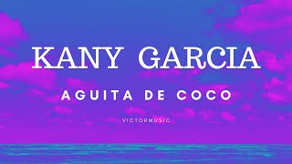 KANY GARCIA  AGUITA DE COCO LETRA [upl. by Cohdwell868]