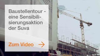 Baustellentour  eine Sensibilisierungsaktion der Suva [upl. by Nidya]