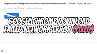 How to Fix Google Chrome Download Failed Network Error [upl. by Frydman]