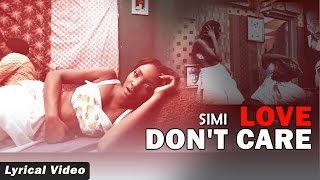 Simi  Love Dont Care Song with Lyrics  X3M Music [upl. by Nnaeel]