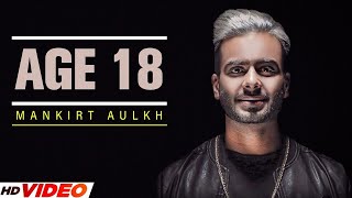 Mankirt Aulakh  Age 18 Full Song  Dj Flow  Sukh Sanghera  Singga  New Punjabi Song 2024 [upl. by Rizika567]