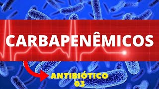 CARBAPENÊMICOS  ANTIBIÓTICOS 3 [upl. by Leavy]