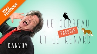 DANVOY   Parodie du Corbeau et du Renard [upl. by Giamo]