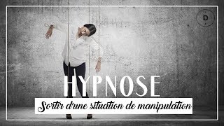 HYPNOSE  sortir d’une situation de manipulation 20 min [upl. by Apicella]