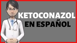 KETOCONAZOL  Ketoconazol PARA QUE SIRVE  Ketoconazole EN ESPAÑOL✅ [upl. by Adnoma349]