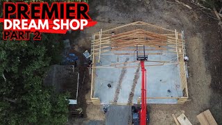 Building The Premier Dream Shop  Part 2 Building Walls and Setting Trusses [upl. by Godfrey]