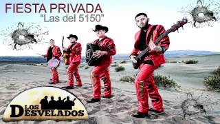 Fiesta Privada  Los Desvelados quotLas del 5150quot [upl. by Aneehsat]