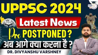 UPPSC Postponed 2024  UPPSC Exam Date 2024 Postponed  By Dr Divyanshu Sir  StudyIQ PCS [upl. by Arocet]