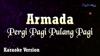 Armada  Pergi Pagi Pulang Pagi Karaoke Version [upl. by Einneb]