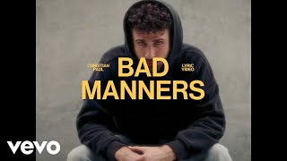 Christian Paul  Bad Manners Official Lyric Video [upl. by Adnawad]