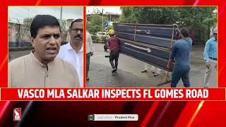 Vasco MLA Salkar Inspects FL Gomes Road [upl. by Atterual]