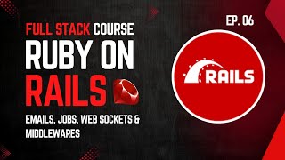 ActionMailer Active Job Websockets Middlewares Initializers Rake  Ruby on Rails Course  Ep06 [upl. by Guglielma679]