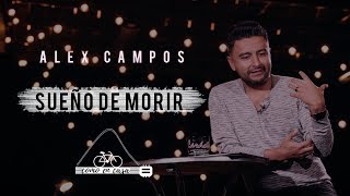 Alex Campos  quotComo en casaquot  Sueño de morir  Capítulo 8  Video devocional [upl. by Corder]