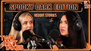 Spooky Dark Edition  Two Hot Takes Podcast  Reddit Reactions [upl. by Crompton]