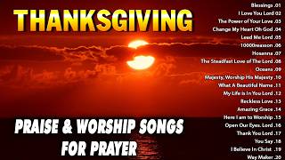 Thanksgiving Worships Praise Songs Collection 2023 🙏 Greatest Praise and Worship Songs Lyrics 2023 [upl. by Zeeba244]