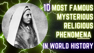 10 MOST FAMOUS MYSTERIOUS RELIGIOUS PHENOMENA IN WORLD HISTORY [upl. by Morgun]