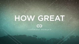 How Great Lyric Video  Covenant Worship  Official [upl. by Rema98]