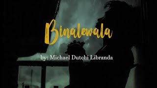 BINALEWALA Lyrics Video by Michael Dutchi Libranda [upl. by Crofton]