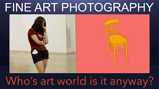 Fine art photography  Whos art world is it anyway [upl. by Dane]