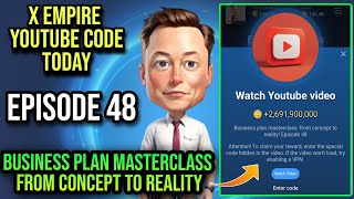 X Empire Episode 48 Code Today  X Empire Youtube Code Today  Business Plan Masterclass From Concep [upl. by Isiad]