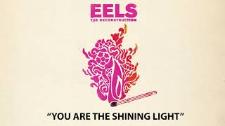 EELS  You Are The Shining Light AUDIO  from THE DECONSTRUCTION [upl. by Ennairol74]