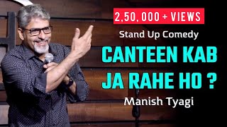 Canteen Kab Ja Rahe Ho   Stand up Comedy by Manish Tyagi [upl. by Dambro]