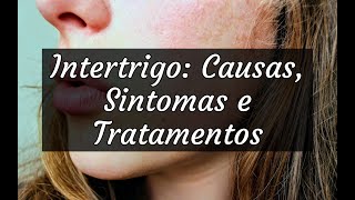 Intertrigo Causas Sintomas e Tratamentos [upl. by Eugenio]