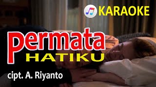 PERMATA HATIKU  CIPT A RIYANTO  KARAOKE  NADA RENDAH  LAGU NOSTALGIA [upl. by Anor]