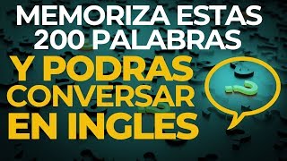 MEMORIZA Estas 200 PALABRAS y Podrás CONVERSAR en INGLES Voz Inglés y Español [upl. by Embry531]