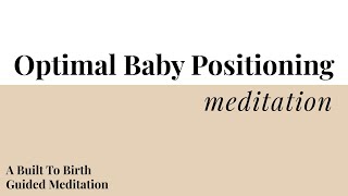 Optimal Baby Positioning Meditation  Built To Birth Affirmation Meditations  Hypnobirth [upl. by Cinimmod41]